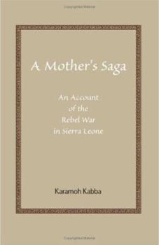 Paperback A Mother's Saga: An Account of the Rebel War in Sierra Leone Book