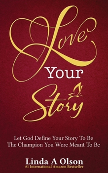 Paperback Love Your Story: Let God Define Your Story To Be The Champion You Were Meant To Be Book