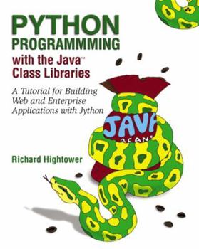 Paperback Python Programming with the Java Class Libraries: A Tutorial for Building Web and Enterprise Applications with Jython Book