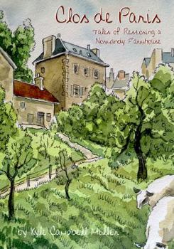 Clos de Paris: Tales of Restoring a Normandy Farmhouse