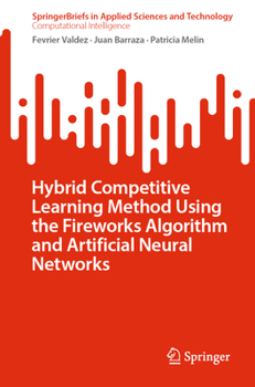 Paperback Hybrid Competitive Learning Method Using the Fireworks Algorithm and Artificial Neural Networks Book