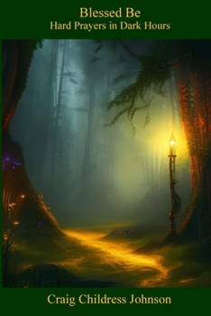 Paperback Blessed Be - Hard Prayers for the Dark Hours Book