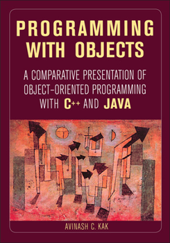 Paperback Programming with Objects: A Comparative Presentation of Object-Oriented Programming with C++ and Java Book