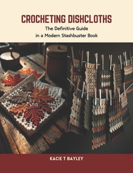 Paperback Crocheting Dishcloths: The Definitive Guide in a Modern Stashbuster Book