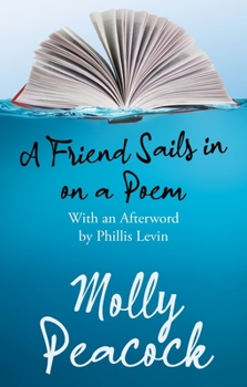 Paperback A Friend Sails in on a Poem: Essays on Friendship, Freedom and Poetic Form Book