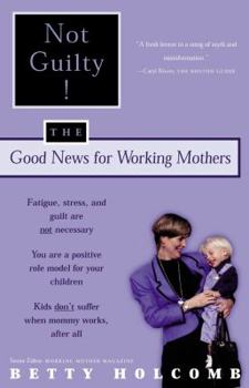 Paperback Not Guilty!: The Good News for Working Mothers Book