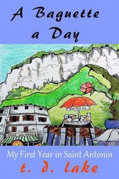 Paperback A Baguette a Day: My First Year in Saint Antonin Book