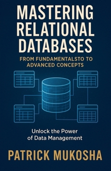 "Mastering Relational Databases: From Fundamentals to Advanced Concepts"