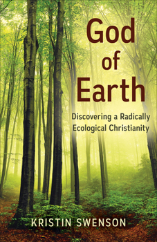 Paperback God of Earth: Discovering a Radically Ecological Christianity Book