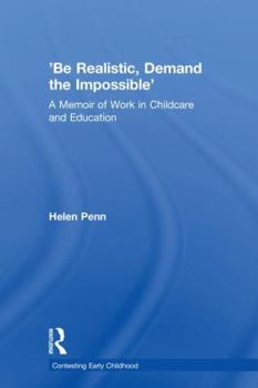 Hardcover 'Be Realistic, Demand the Impossible': A Memoir of Work in Childcare and Education Book