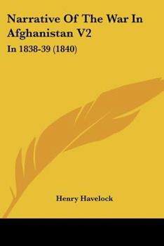 Narrative Of The War In Afghanistan V2: In 1838-39