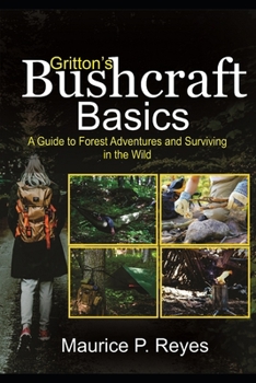 Paperback Gritton's Bushcraft Basics: A Guide to Forest Adventures and Surviving in the Wild Book