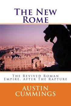 The New Rome : The Revived Roman Empire, after the Rapture