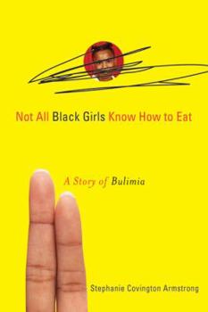 Paperback Not All Black Girls Know How to Eat: A Story of Bulimia Book