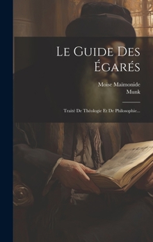 Hardcover Le Guide Des Égarés: Traité De Théologie Et De Philosophie... [French] Book