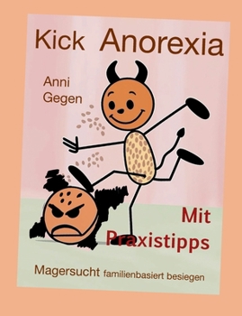 Paperback Kick Anorexia: Magersucht familienbasiert besiegen [German] Book
