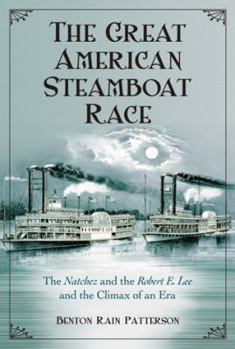 Paperback The Great American Steamboat Race: The Natchez and the Robert E. Lee and the Climax of an Era Book