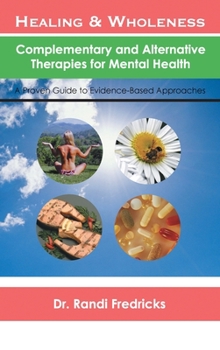 Hardcover Healing and Wholeness: Complementary and Alternative Therapies for Mental Health Book