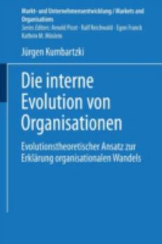 Paperback Die Interne Evolution Von Organisationen: Evolutionstheoretischer Ansatz Zur Erklärung Organisationalen Wandels [German] Book