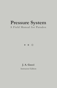Pressure System: A Field Manual for Paradox