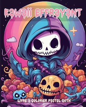 Livre à Colorier Kawaii Effrayant Pastel Goth: Dessins à Colorier Gothiques Mignons et Effrayants, Pour Adultes, pour la Relax (French Edition)