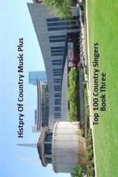 Paperback History of Country Music Plus 100 Top Country Singers- Book Three Book