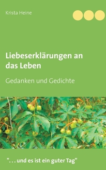 Paperback Liebeserklärungen an das Leben: Gedanken und Gedichte [German] Book