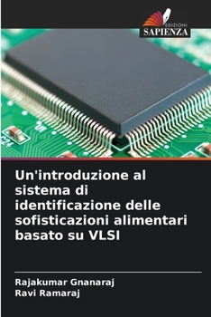 Paperback Un'introduzione al sistema di identificazione delle sofisticazioni alimentari basato su VLSI [Italian] Book