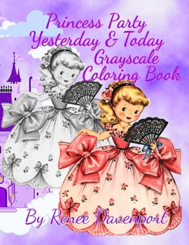 Paperback Princess Party Yesterday & Today Grayscale Coloring Book