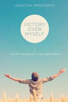 Paperback Victory Over Myself Second Edition: A guide to putting me in my rightful place Book