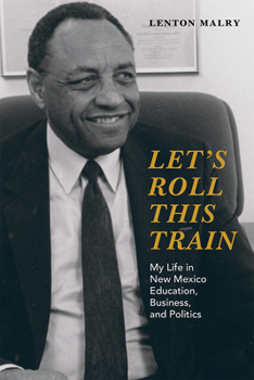 Paperback Let's Roll This Train: My Life in New Mexico Education, Business, and Politics Book