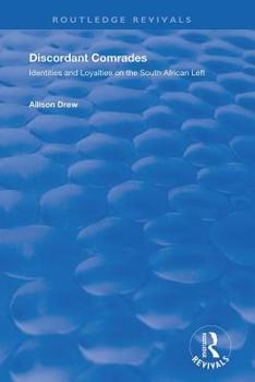 Discordant Comrades : Identities and Loyalties on the South African Left (Studies in Labour History)