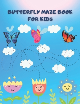 Paperback Butterfly Maze Book For Kids: Challenging Maze Games With Solution To Sharpen Your Skill As A Kids. Book