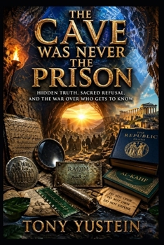 The Cave Was Never the Prison: Hidden Truth, Sacred Refusal, and the War Over Who Gets to Know