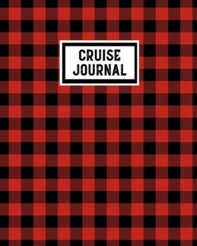 Cruise Journal: A Vacation Trip Notebook To Record As You Travel By Cruise Ship