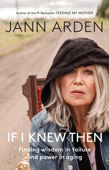 Hardcover If I Knew Then: Finding Wisdom in Failure and Power in Aging Book