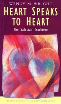 Heart Speaks to Heart: The Salesian Tradition - Book  of the Traditions of Christian Spirituality