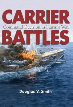 Hardcover Carrier Battles: Command Decision in Harm's Way Book