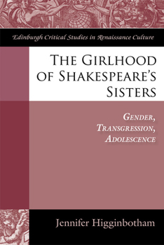 The Girlhood of Shakespeare's Sisters: Gender, Transgression, Adolescence - Book  of the Edinburgh Critical Studies in Renaissance Culture