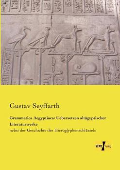 Paperback Grammatica Aegyptiaca: Uebersetzen altägyptischer Literaturwerke: nebst der Geschichte des Hieroglyphenschlüssels [German] Book