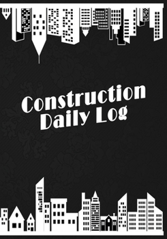 Paperback Construction Daily Log: Project Management Report, To Record Tasks, Schedules, Activities and More Book