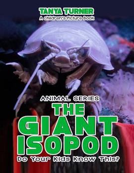 Paperback THE GIANT ISOPOD Do Your Kids Know This?: A Children's Picture Book