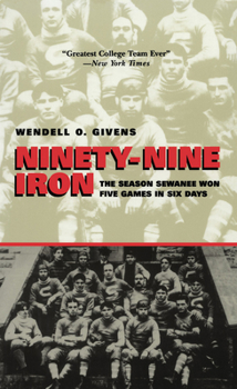 Paperback Ninety-Nine Iron: The Season Sewanee Won Five Games in Six Days Book