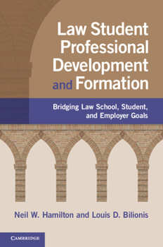 Paperback Law Student Professional Development and Formation: Bridging Law School, Student, and Employer Goals Book