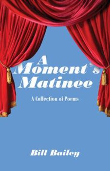 Paperback A Moment's Matinee: A Collection of Poems Book