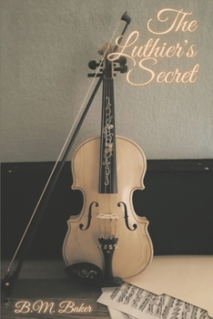 The Luthier's Secret: A Melody of Love Novel 1 - Book #1 of the A Melody of Love