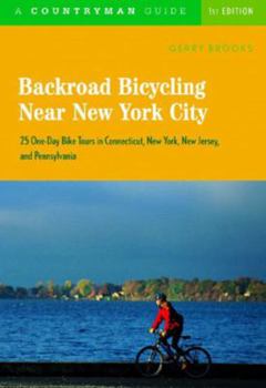 Paperback Backroad Bicycling Near New York City: 25 One-Day Bike Tours in Connecticut, New York, New Jersey, and Pennsylvania Book