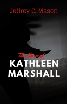 THE CASE OF KATHLEEN MARSHALL: True crime case histories
