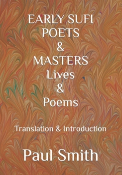 Paperback EARLY SUFI POETS & MASTERS Lives & Poems: Translation & Introduction Book