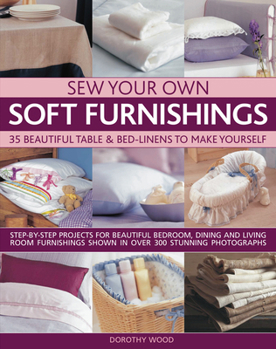Paperback Sew Your Own Soft Furnishings: 40 Beautiful Table & Bed Linens to Make Yourself Book